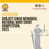4th Edition of Gurjeet Singh Memorial National Moot Court Competition, 2023