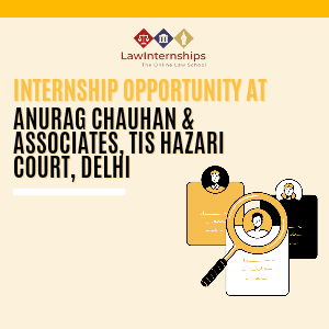 Read more about the article Internship Opportunity at Anurag Chauhan & Associates, Tis Hazari Court, Delhi [Offline, Drafting Work]: Apply Now!